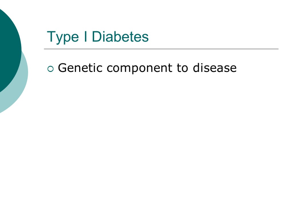 Type I Diabetes Genetic component to disease